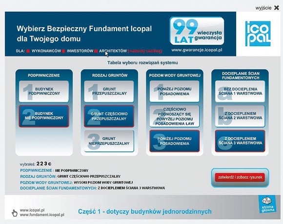 Rys 2. Kontaktując się ze stroną www.fundament.icopal.pl można samodzielnie wybrać 1 z 64 różnych rozwiązań hydroizolacyjnego zabezpieczenia fundamentów domu. Warunkiem uzyskania rozwiązania zabezpieczenia fundamentu jest wybranie sposobu podpiwniczenia, rodzaju gruntów, poziomu wody gruntowej oraz sposobu rozwiązania i docieplenia ściany fundamentowej (patrz tabela). Z wybranym konkretnym rozwiązaniem technicznym można się zapoznać poprzez obejrzenie szczegółów animacji wykonania fundamentów oraz rysunków technicznych. Na papę do izolacji części podziemnych obiektu można uzyskać wieczystą 99 letnią gwarancję po zalogowaniu się na stronie www.gwarancje.icopal.pl