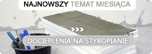 Docieplenia na styropianie - temat miesiąca