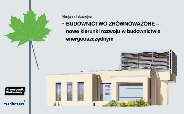 Budownictwo zrównoważone – nowe trendy i kierunki rozwoju Fot Selena SA