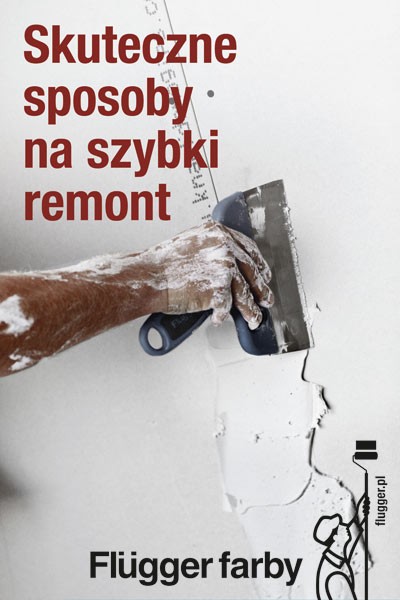 Flügger prezentuje skuteczne sposoby na szybki remont