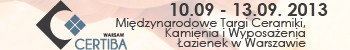 CERTIBA 2013 - Międzynarodowe Targi Ceramiki, Kamienia i Wyposażenia Łazienek w Warszawie